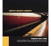 Famous Past Lives - Pretty Mighty Mighty