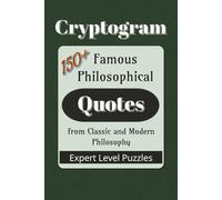 Famous Philosophical Quotes Cryptogram Puzzle Book: Cryptograms from Classic and Modern Philosophy |150+ Quotes|6x9 inches (Cryptogram: Famous Quotes)