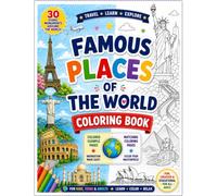 Famous Places of the World Coloring Book: 30 Iconic Monuments and Landmarks to Color, Learn, and Explore | Featuring Colored Examples and Matching Coloring Pages for Kids, Teens, and Adults