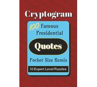 Famous Presidential Quotes Pocket Size Remix Cryptogram Puzzle Book: Cryptograms of Famous Inspirational Quotes by U.S. Presidents | 4x6 inches, 76 ... and Travel (Cryptogram: Famous Quotes)