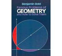 Famous Problems in Geometry and How to Solve Them (Dover Books on MaTHEMA 1.4tics)