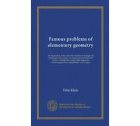 Famous problems of elementary geometry (Vol-1): the duplication of the cube, the trisection of an angle, the quadrature of the circle, : an authorized ... ausgearbeitet von F. Tägert