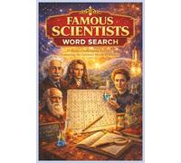 Famous Scientists Word Search: 50 Brain-Challenging Puzzles Featuring the Greatest Minds in Science (Word Search Puzzle Collection)