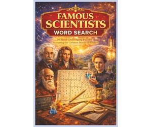 Famous Scientists Word Search: 50 Brain-Challenging Puzzles Featuring the Greatest Minds in Science (Word Search Puzzle Collection)