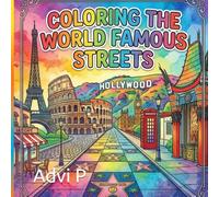 Famous Streets of the World Coloring Book: Color Iconic Roads, Boulevards & City Streets from Around the World - Travel Through Paris, New York, Tokyo, Paris, London and More