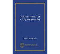 Famous violinists of to-day and yesterday