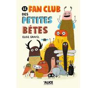 Fan club des petites bêtes | Elise Gravel