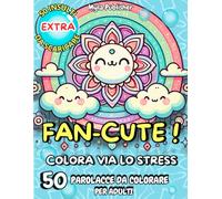 Fan-Cute: 50 parolacce da colorare con animali teneri e irriverenti - Il libro antistress per adulti che vogliono mandare tutti a quel paese... con ironia