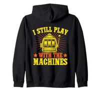 Fan De Juego I Still Play with Machines Casino Sudadera con Capucha