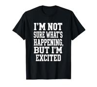 Fan No Estoy Seguro de lo Que está sucediendo, Pero Estoy Emocionado Espectador Camiseta