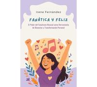 Fanática y Feliz: El Poder del Fanatismo Musical como Herramienta de Bienestar y Transformación Personal