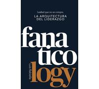 Fanaticology: La Arquitectura del Liderazgo - Lealtad que no se compra.