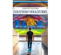 Fanatismo nerazzurro. Nuova ediz.