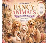 Fancy Animals Activity Book: Coloring, Mazes, Spot the Difference & More! (MoonWhisker Publishing)