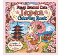 Fancy Dressed Cats: Japan: A Bold and Easy Japanese Coloring Book for Adults and Teens | 39 Timeless Feline Moments from the Land of the Rising Sun (Cat Couture)