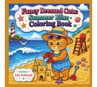 Fancy Dressed Cats: Summer Bliss: A Sunny Coloring Book for Adults and Teens | 39 Bold and Easy Feline Moments of the Season (Cat Couture)