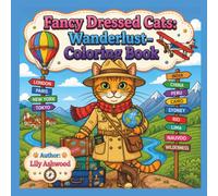 Fancy Dressed Cats: Wanderlust: An Around the World Coloring Book for Adults and Teens | 39 Stylish Feline Moments Across the Globe (Cat Couture)