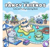 Fancy Friends: Relaxing Luxury Adventures with Cute, Party-Loving Animal Friends (Cozy Coloring)