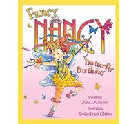 Fancy Nancy and the Butterfly Birthday: A Sparkly Children's Picture Book for Girls Aged 4 to 7