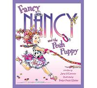 Fancy Nancy and the Posh Puppy: A Fabulous Children's Picture Book About Family and Dogs