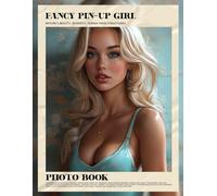 Fancy Pin-Up Girl Photo Book: 40 Stunning Images of Elegant Models for Retro Aesthetic Enthusiasts