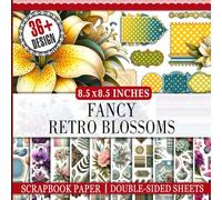 Fancy Retro Blossoms Scrapbook Paper: 36 Beautiful Vintage Inspired Floral Sheets For Scrapbooking, Junk Journals, Collage Art, and DIY