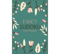 Fancy Sudoku Puzzle Book for Women: Elegant Easy-to-Read Brain Game Puzzles for Relaxation and Focus | Over 50 Sudoku Games | 6 x 9 Inches | 110 Pages