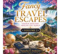 Fancy Travel Escapes Volume 2: Beautiful Places Around the World to Colour and Enjoy (The Fancy Collection)