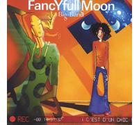 Fancyfullmoon Big Band - Cest Dun Chic!
