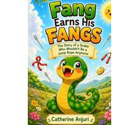 Fang Earns His Fangs: The Story Of A Snake Who Wouldn't Be a Jump Rope Anymore