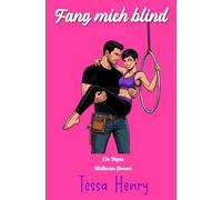 Fang mich blind: Eine spicy Enemies-to-Lovers RomCom mit erzwungener Nähe (Vegas Virtuosen)