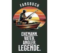 Fangbuch für Angler - Das perfekte Angelbuch: Mit Seiten für Fang des Tages, Wall of Fame und Angelrekorde - Geschenk für Ehemänner und Väter