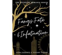 Fangs, Fate & Infatuation: 1 (The Mythical Romance Series)