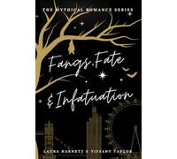 Fangs, Fate & Infatuation: 1 (The Mythical Romance Series)