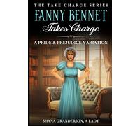 Fanny Bennet Takes Charge: A Pride & Prejudice Variation (Take Charge Series)