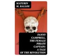Fanny Campbell The Female Pirate Captain: A Tale Of The Revolution (eb