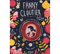 Fanny Cloutier, of Het jaar waarin mijn vader me dwong om hem te volgen naar het einde van het einde van de wereld