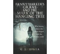 Fanny Harker's Grave and The Mark of the Hanging Tree: Who knows where the ghosts begins and the humans end?