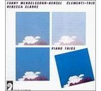 Fanny Mendelssohn-Henselt:: Piano Trio, Op. 11 / Rebecca Clarke: Piano Trio (1921) by Clementi-Trio K??ln (1999-03-05)