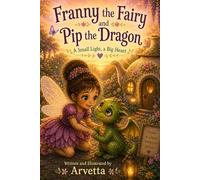 Fanny the Fairy and Pip the Dragon: A Small Light a Big Heart