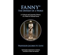Fanny - The Odyssey of a Word: Innocence, Obscenity, and a Transatlantic Linguistic Disaster