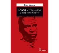 FANON Y EDUCACIÓN. EL "NIÑO COMO MÉTODO" (SIN COLECCION)