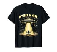Fans de Las Naves espaciales Funny My Ride Is Here UFO Alien Believer Camiseta