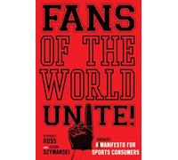Fans of the World, Unite!: A (Capitalist) Manifesto for Sports Consumers