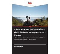 Fantaisie sur le Freischütz de P. Taffanel en rapport avec l'opéra
