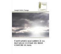 Fantaisies macabres 2: la bataille ultime du bien contre le mal