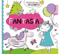 Fantasía. Aprende a Colorear, a Trazar y a Escribir Jugando (Doodles para Pequeñines)