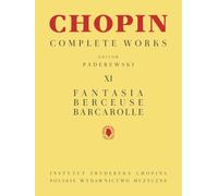 Fantasia, Berceuse, Barcarolle: Chopin Complete Works Vol. XI (The Chopin Complete Works, 11)