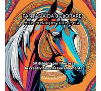 Fantasia da colorare - Arte e relax per tutte le età: 50 disegni per liberare la creatività e rilassare la mente (Magic Mandala)