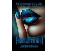Fantasía en Azul: ¿Puede una mujer conseguir aquello que se propone o esto forma parte de una fantasía?